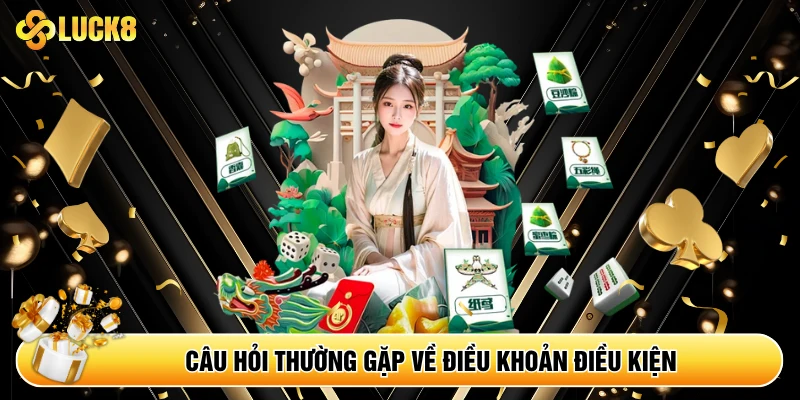 Câu hỏi thường gặp về điều khoản điều kiện